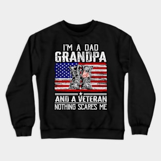 I'm A Dad Grandpa And A Veteran Nothing Scares Me Crewneck Sweatshirt